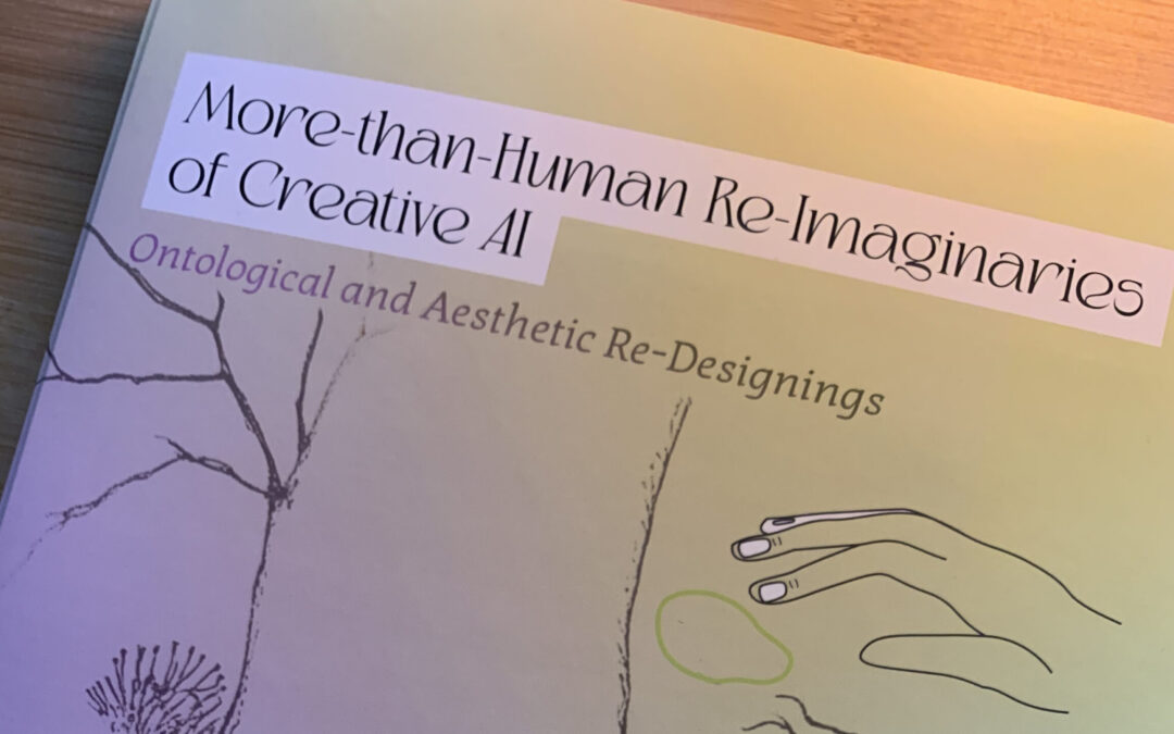 More-than-Human Re-Imaginaries of Creative AI: Ontological and Aesthetic Re-Designings – PhD Defense